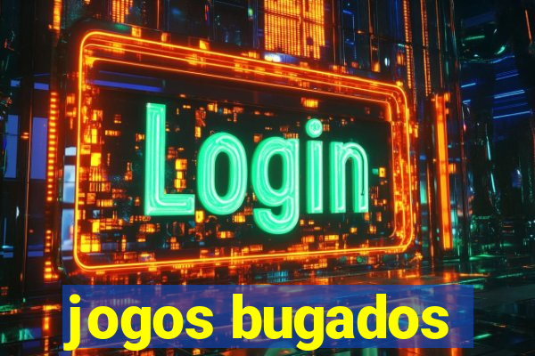 jogos bugados